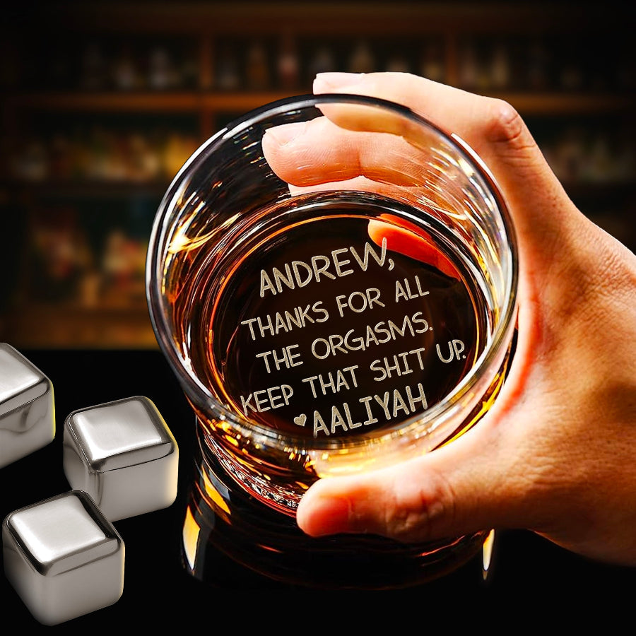 Thanks For All The Orgasms Whiskey Glass
