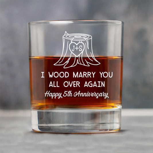 I Wood Marry You Again Personalized Whiskey Glass as a romantic 5 year anniversary gift