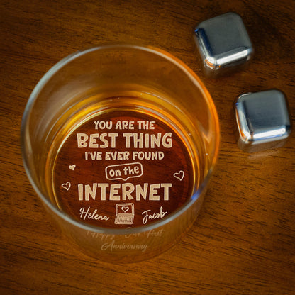 You're the Best Thing Ive Found on the Internet Whiskey Glass