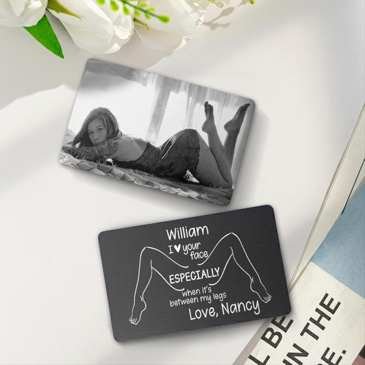 Personalized Photo I Love Your Face Between My Legs Wallet Card, a unique spicy Valentine gift and perfect metal wallet card.